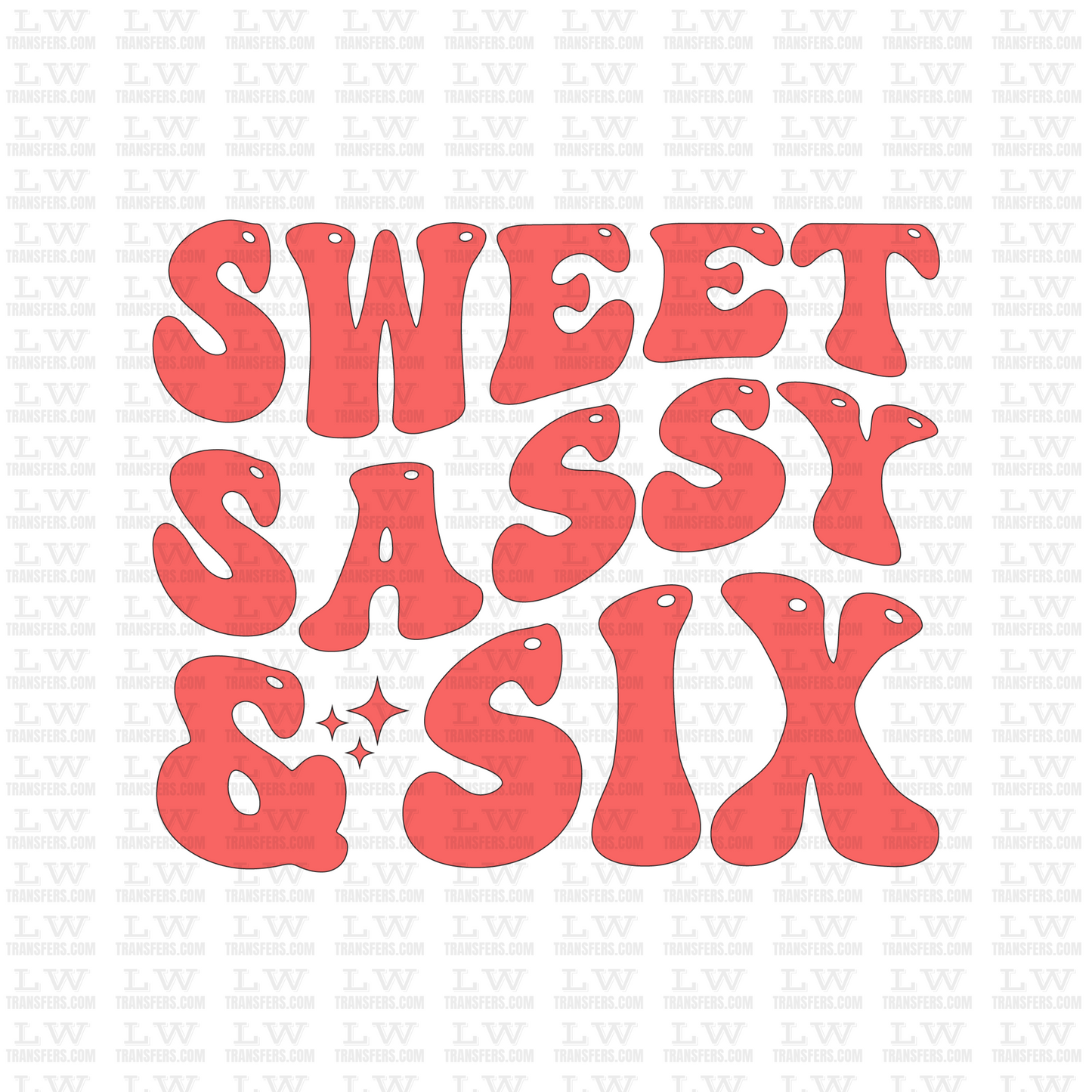 SWEET SASSY AND SIX BIRTHDAY DTF Transfer - B07