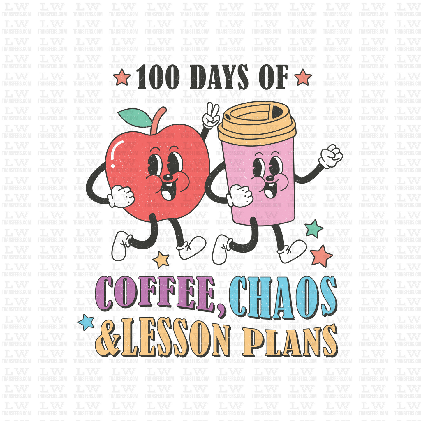 100 DAYS OF COFFEE, CHAOS AND LESSONS PLANS, SCHOOL DTF Transfer - 100DOFS-123