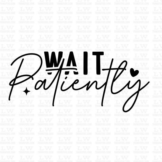 WAIT PATIENTLY - DTF TRANSFER #INSP-21