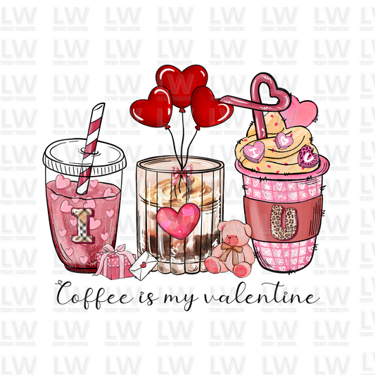 COFFEE IS MY VALENTINE  / VALENTINE'S DAY DTF TRANSFER #VDTF2317