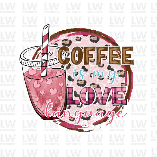 COFFEE IS MY LOVE VALENTINE'S DAY DTF TRANSFER #VDTF2321