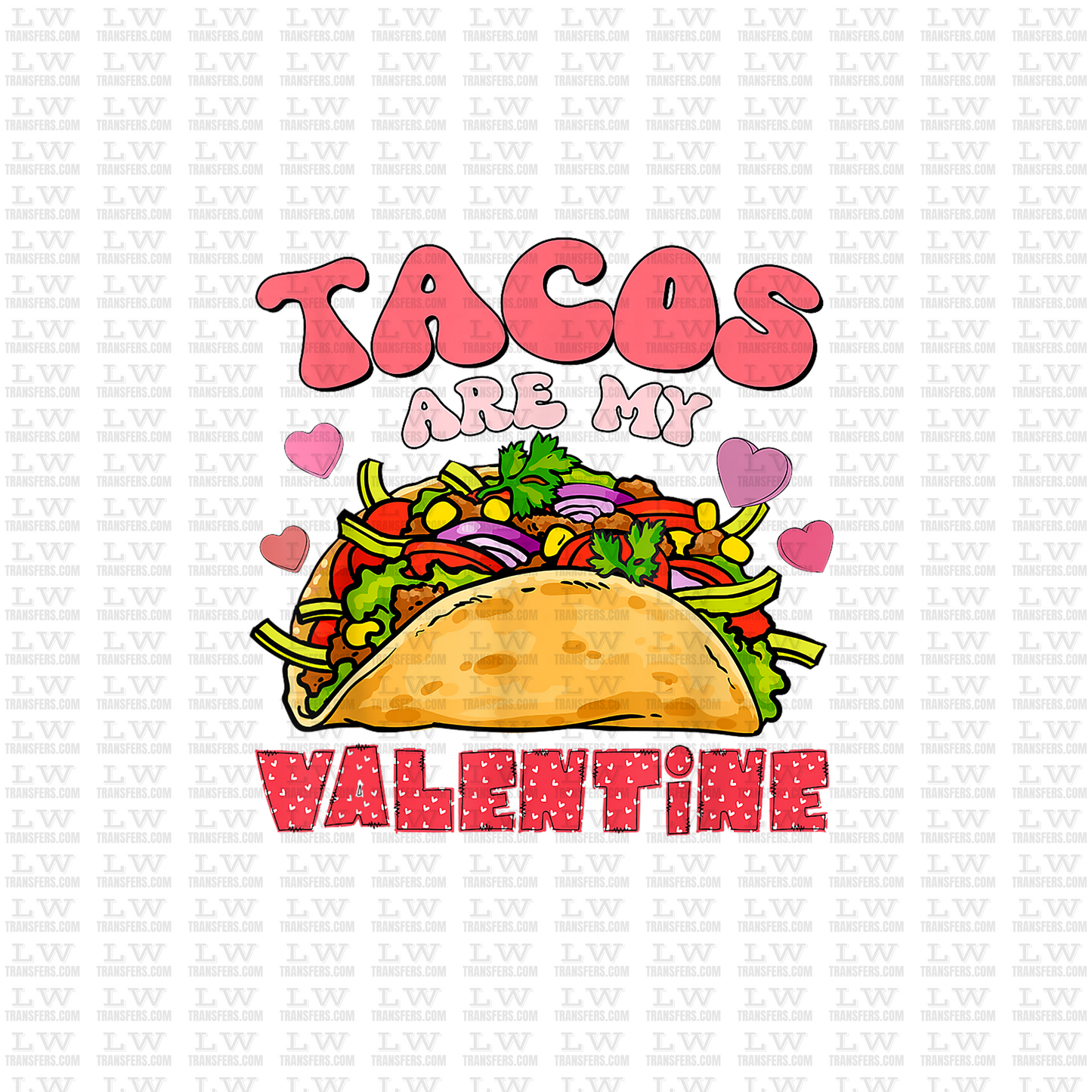 TACOS ARE MY VALENTINE /  DTF TRANSFER #VD54