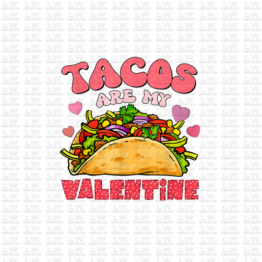 TACOS ARE MY VALENTINE /  DTF TRANSFER #VD54