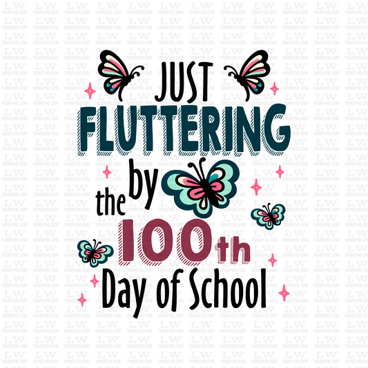 JUST FLUTTERING BY THE 100TH DAY OF SCHOOL DTF Transfer - 100DOFS-54