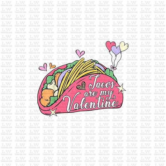 TACOS ARE MY VALENTINE /  DTF TRANSFER #VD57