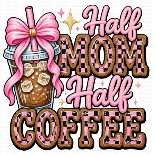 HALF MOM HALF COFFEE DTF TRANSFER #MT93
