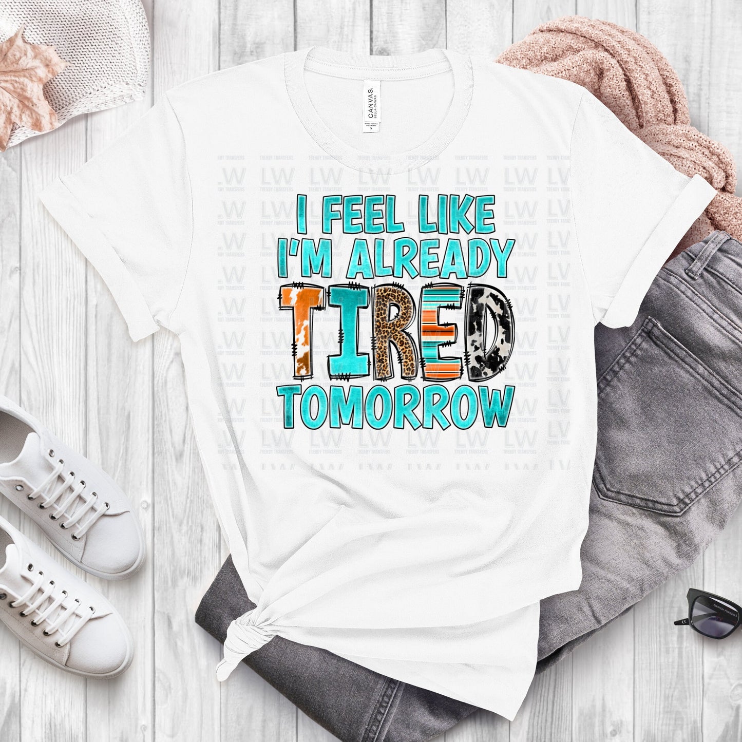 I FEEL LIKE I’M ALREADY TIRED DTF TRANSFER