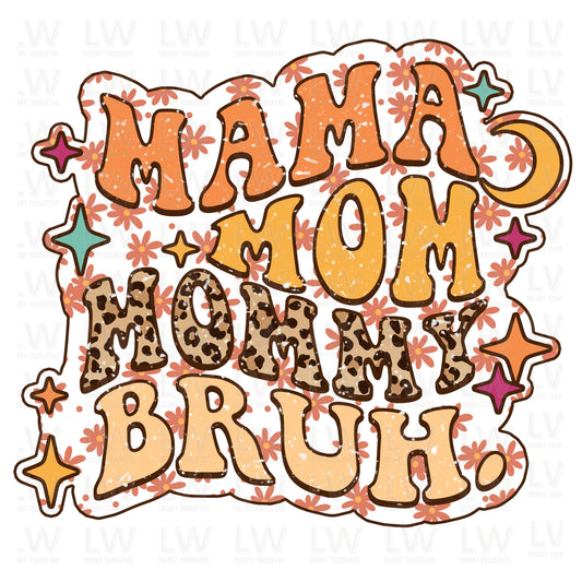 Mommy, Mama, Mom, Bruh DTF TRANSFER