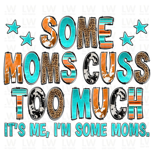 Some Moms Cuss Too Much DTF TRANSFER